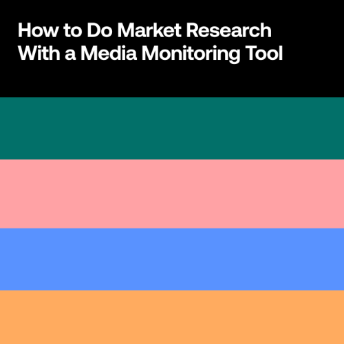 how-to-do-market-research-with-a-media-monitoring-tool